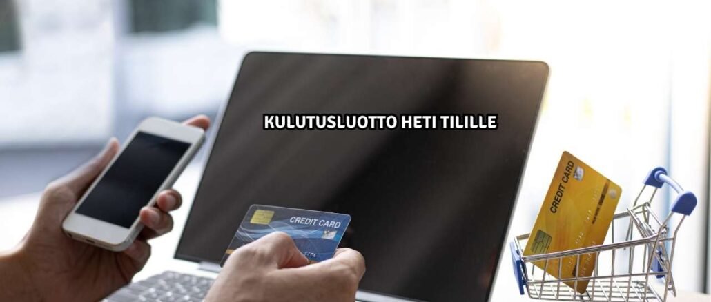Kulutusluotto heti tilille