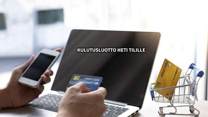 Kulutusluotto heti tilille