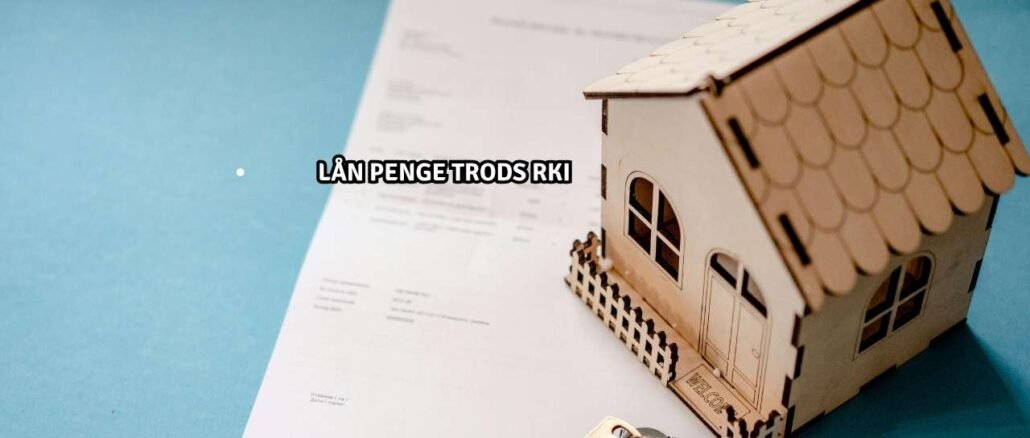 Lån penge trods RKI
