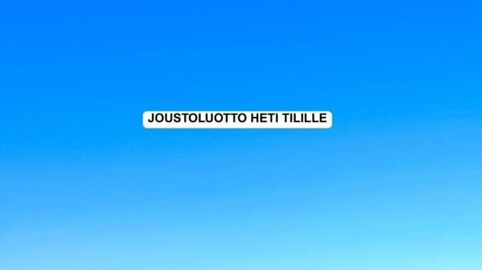 Joustoluotto heti tilille