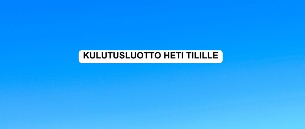 Kulutusluotto Heti Tilille