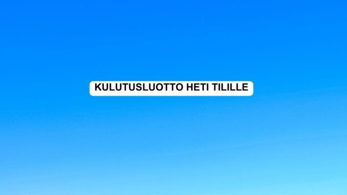 Kulutusluotto Heti Tilille