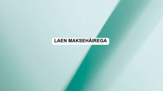 laen maksehäirega